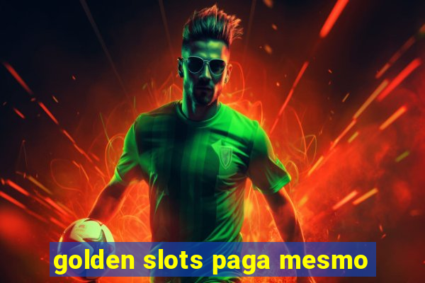 golden slots paga mesmo